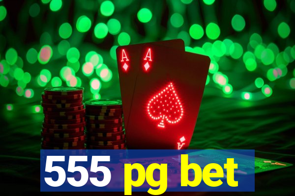 555 pg bet